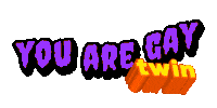 Youaregay Sticker