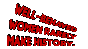 Well Behaved Women Rarely Make History Happy International Womens Day Sticker by OpticalArtInc.