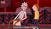 Drunk Rick And Morty GIF by Adult Swim