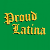 Proud Latina
