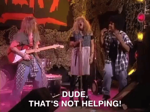 "Dude, that's not helping!" gif