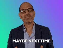Maybe Next Time GIF by GIPHY IRL