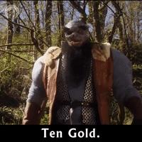 Ogre: Ten gold. EACH!