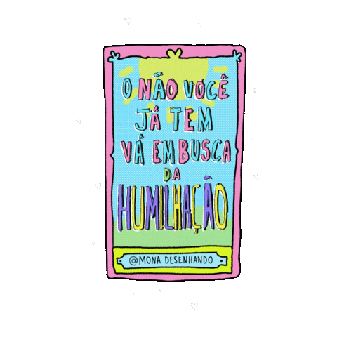 Nao Humilhacao Sticker by MonaDesenhando