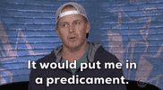 Predicament GIF by Big Brother