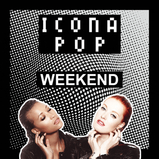 icona pop weekend GIF by TEN Music Group