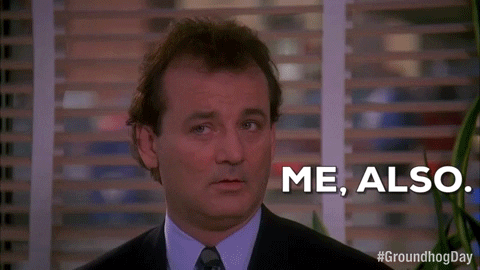 Movie gif. Bill Murray as Phil from Groundhog Day looks away from right of frame to think, then lightly replies: Text, "Me, also."