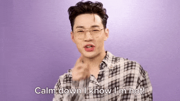 Calm Down I Know I'm Hot!