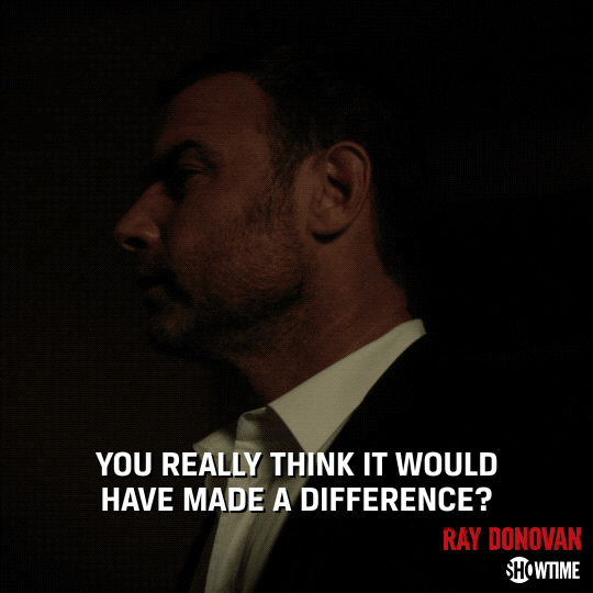 season 6 you really think it would have made a difference GIF by Ray Donovan