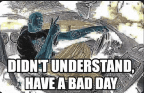 Understand Bad Day GIF