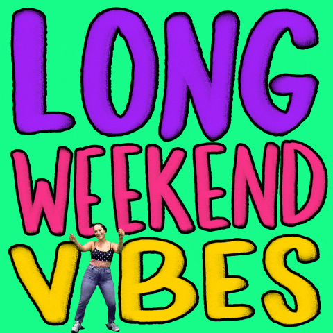Digital art gif. Large, all-caps letters spell out "long weekend vibes" in purple, pink and yellow. A happily dancing woman takes the place of the "I" letter in the word "vibes," all against a neon teal background.