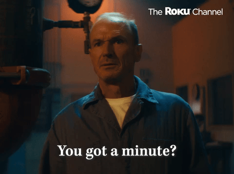 Got A Minute?