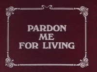 Pardon Me For Living GIF