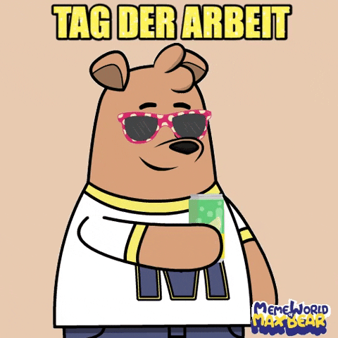 Tag Der Arbeit GIF by Meme World of Max Bear