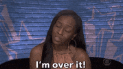Im Over It GIF by Big Brother