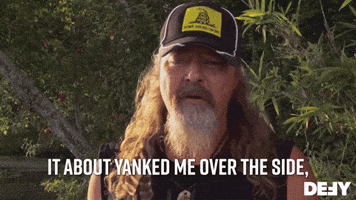 It About Yanked Me Over The Side