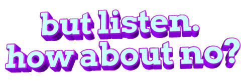 But Listen How About No Stickers - Find & Share on GIPHY