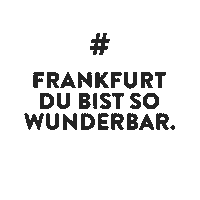 Frankfurt Frankfurtdubistsowunderbar Sticker by esistfreitag