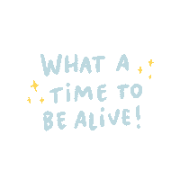 Happy What A Time To Be Alive Sticker
