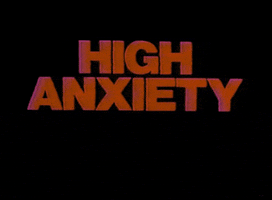 High Anxiety Words GIF