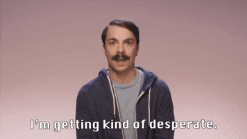 I'm Getting Kind Of Desperate