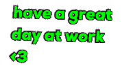 Have A Great Day At Work Sticker by Alissandra