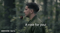 A rose for you?!