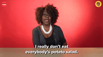 I Don't Eat Everybody's Potato Salad