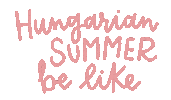 Summer Be Like Sticker by Magyar Bor