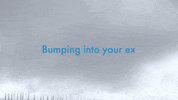Bumping Into Your Ex GIF by NOWNESS
