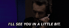 Ill See You In A Little Bit GIF