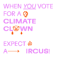 Text gif. Decorated with emojis of dripping earth, bouncing clown, and dancing flame against a transparent background reads the text, “When you vote for a climate clown, expect a circus!” Over the message, an octagon-shaped lime green sticker adheres, reading “Stop Oz.”
