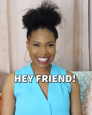 Hey friend hey!
