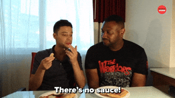 There's No Sauce