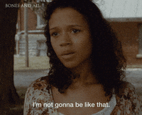 Not Gonna Happen Canadian GIF by Bones and All