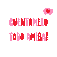 Cuentamelotodoamiga Sticker by amesetienda