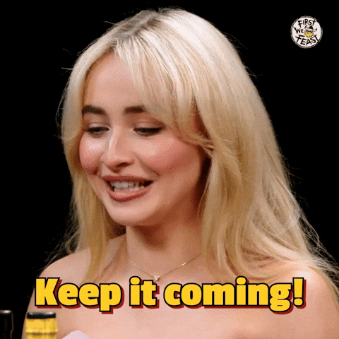 Keep It Coming Sabrina Carpenter GIF by First We Feast