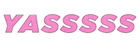 yassss Sticker by Public Desire