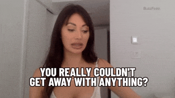 Get Away With Anything?