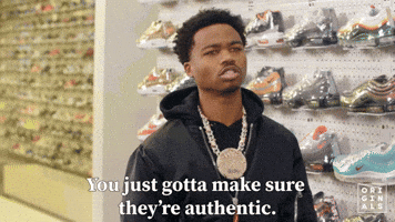 You Just Gotta Make Sure They're Authentic