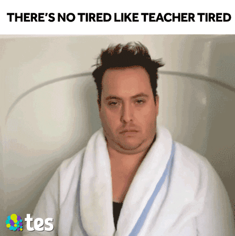 Tired Teacher Appreciation GIF by Tes World : Teachers