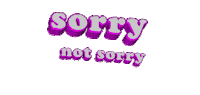 Sorry Not Sorry Sticker by AnimatedText