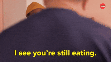 I See You're Still Eating