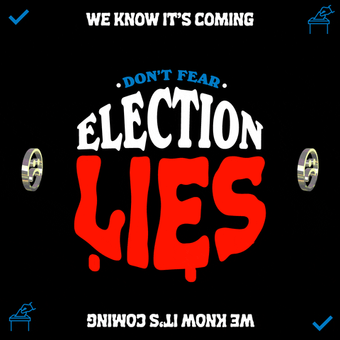 Text gif. Dripping in blood is the message “Don’t fear election lies,” flanked by the phrase, “We know it’s coming” against a black background. Framing the message are spinning sad emojis, check marks, and a hand placing a ballot in a box.
