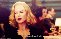 Nicole Kidman I Need Another Drink GIF by MOODMAN