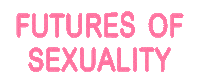 Fos Futures Of Sexuality Sticker by TIFA Working Studios