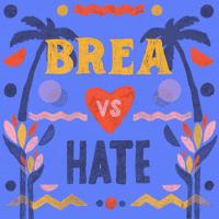 Digital art gif. Graphic painting of palm trees and rippling waves, the message "Brea vs hate," vs in a beating heart, hate crossed out.