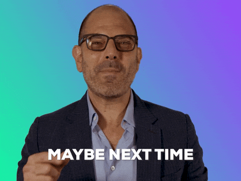 Maybe Next Time GIF by GIPHY IRL