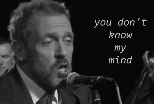 hugh laurie you dont know my mind GIF