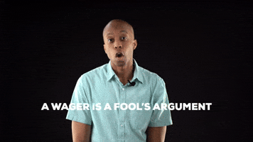 A wager is a foolâs argument